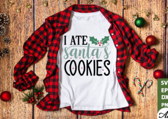 I ate santa’s cookies SVG