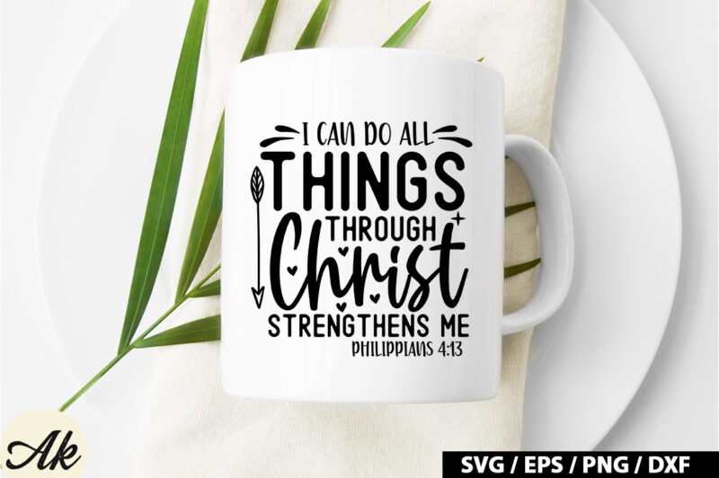 I can do all things through christ strengthens me philippians 4 13 SVG