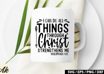 I can do all things through christ strengthens me philippians 4 13 SVG t shirt design for sale