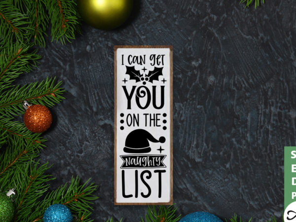I can get you on the naughty list porch sign svg t shirt design for sale