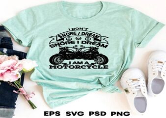 I don’t Snore I Dream I am a Motorcycle t shirt design for sale