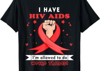 I have HIV AIDS Awareness T-Shirt