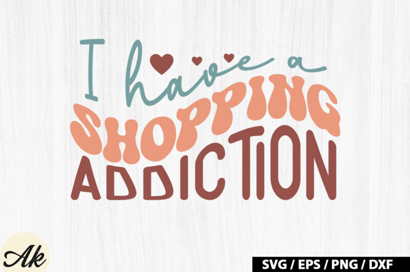 I have a shopping addiction Retro SVG