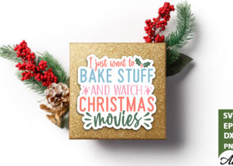 I just want to bake stuff and watch christmas movies Stickers Design