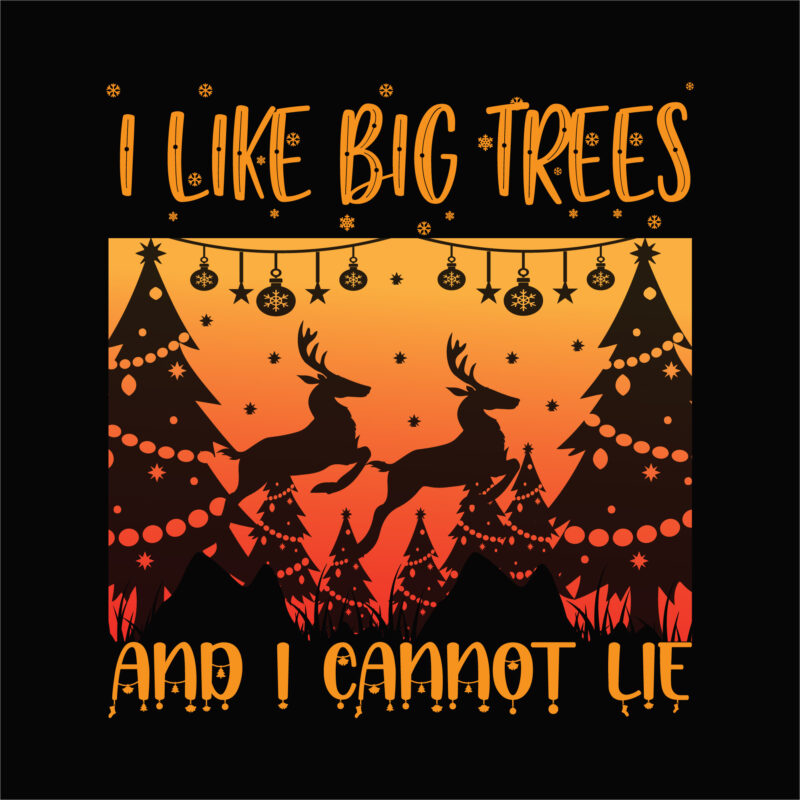 I like big trees and i cannot lie