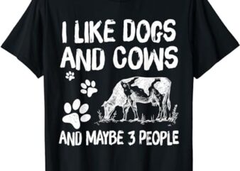 I like cows and dogs and maybe 3 people cow lover T-Shirt