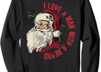 I love a man with a beard Santa Claus Christmas Xmas Sweatshirt 1