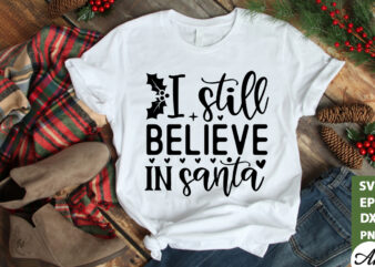 I still believe in santa SVG t shirt design for sale