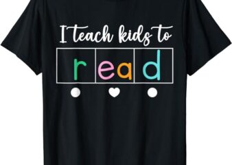 I teach kids to read Science of Reading teacher women & men T-Shirt