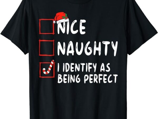 Identify as perfect funny naughty nice list christmas t-shirt