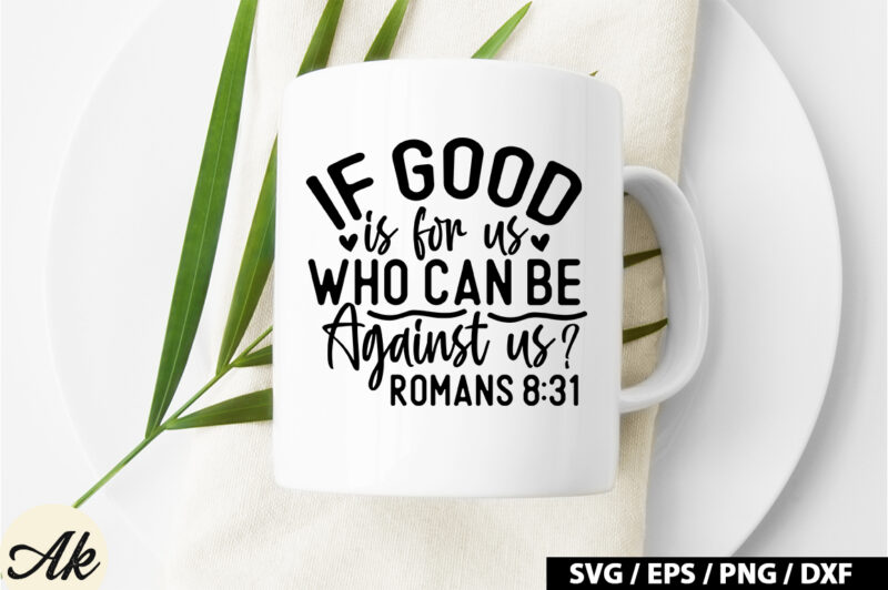 If good is for us, who can be against us Romans 8 31 SVG