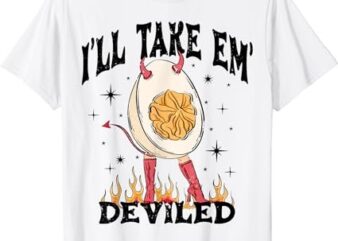 I’ll Take Em’ Deviled Thanksgiving Funny Egg For Mens T-Shirt