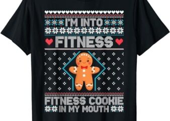 I’m Into Fitness Cookie In My Mouth Funny Christmas Gift T-Shirt