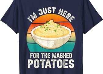 I’m Just Here For The Mashed Potatoes Funny Gag T-Shirt