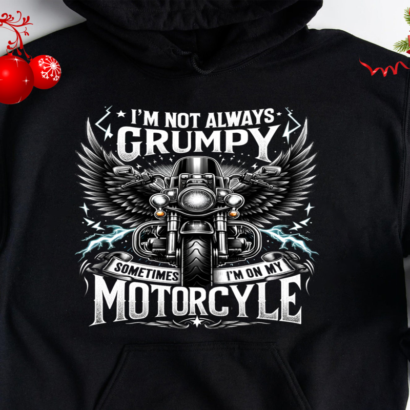 I’m Not Always Grumpy, Sometimes I’m On My Motorcycle PNG File