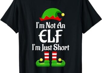 I’m Not An Elf Family Christmas Pjs Matching Men Women Kids T-Shirt