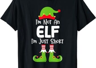 I’m Not An Elf I’m Just Short Family Christmas Pjs Matching T-Shirt