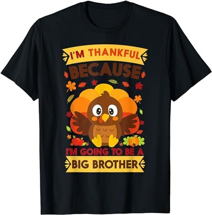 I’m thankful i’m going to be big brother thanksgiving boys t-shirt