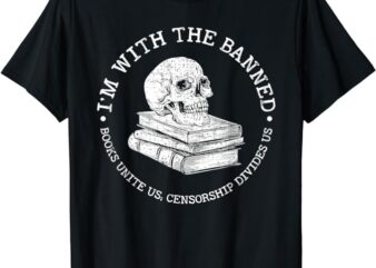 I’m With The Banned Books Funny Book Lover Librarian Reading T-Shirt