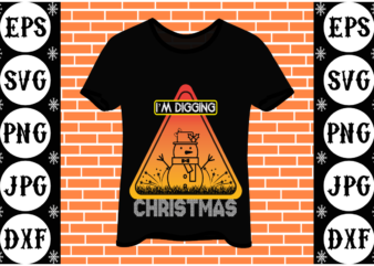 Im digging Christmas t shirt design for sale