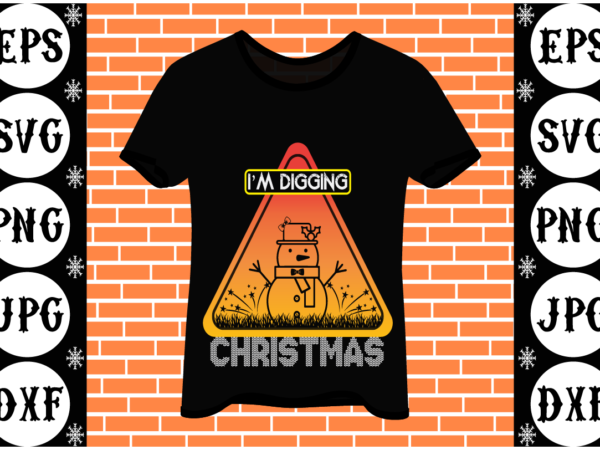 Im digging christmas t shirt design for sale