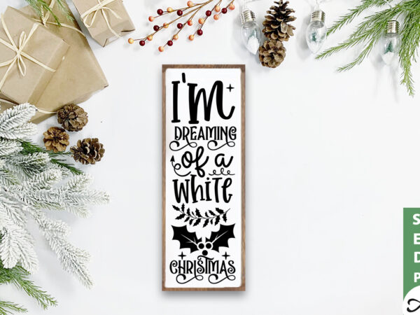 I’m dreaming of a white christmas porch sign svg t shirt design for sale