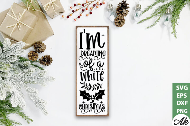 I’m dreaming of a white christmas Porch Sign SVG