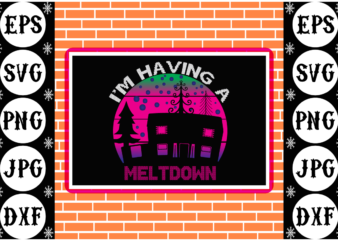I’m having a meltdown t shirt design for sale