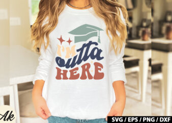 I’m outta here Retro SVG t shirt design for sale