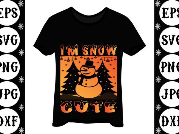 I’m snow cute t shirt design for sale