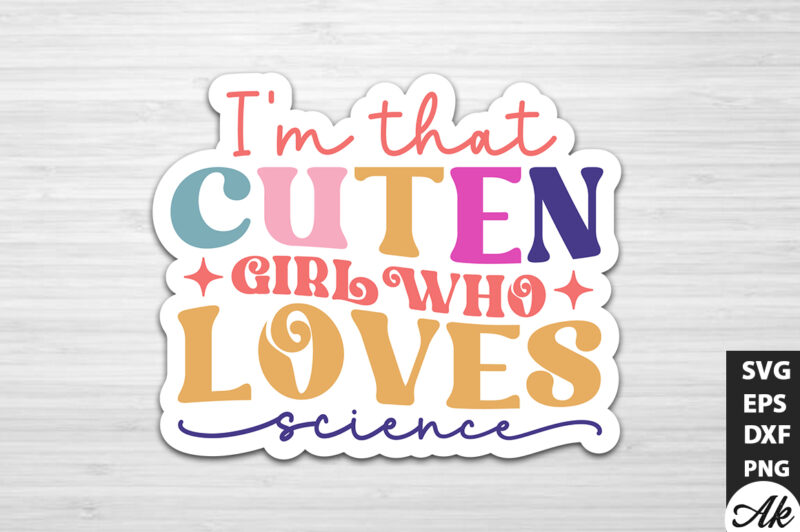 I’m that cuten girl who loves science Stickers Design