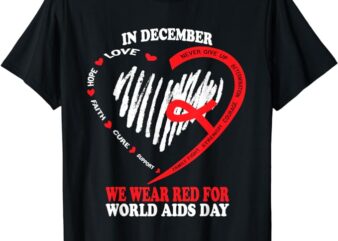 In December We Wear Red For World Aids Day Awareness T-Shirt