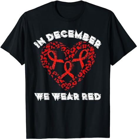In December We Wear Red HIV Awareness Month World AIDS Day T-Shirt 1