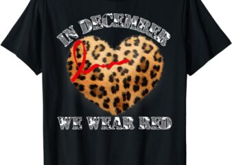 In December We Wear Red HIV Awareness Month World AIDS Day T-Shirt