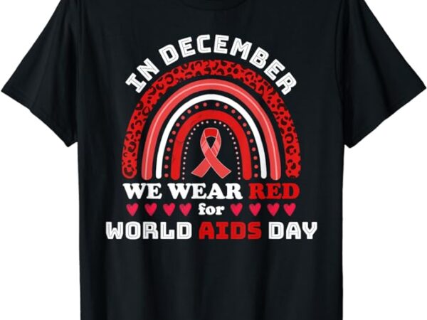 In december we wear red for world aids day leopard rainbow t-shirt