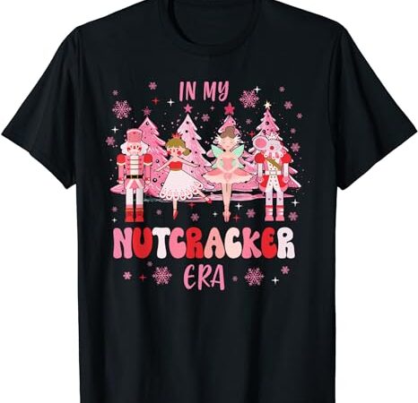 In my nutcracker era christmas nutcracker ballet festive t-shirt