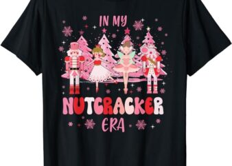 In My Nutcracker Era Christmas Nutcracker Ballet Festive T-Shirt PNG File