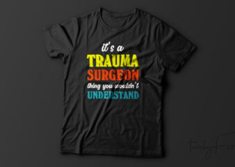 It’s A Trauma Thing You Wouldn’t Understand| T-shirt design for sale