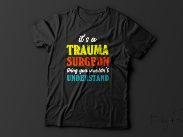 It’s a trauma thing you wouldn’t understand| t-shirt design for sale