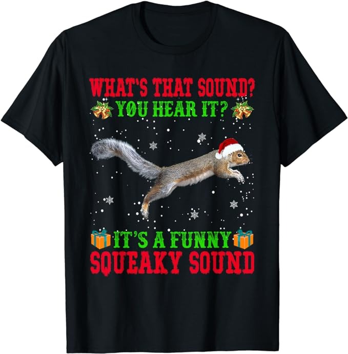 It’s A Funny Squeaky Sound Shirt Christmas Squirrel Ugly T-Shirt