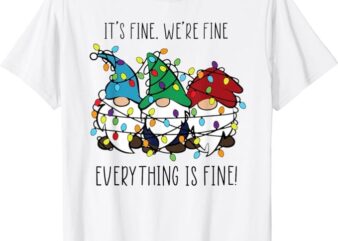 It’s Fine We’re Fine Everything Is Fine Gnomes Teacher Xmas T-Shirt