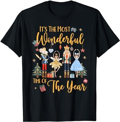 It’s the most wonderful time of the year nutcracker ballet t-shirt