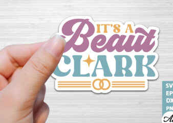 It’s a beaut clark Stickers Design