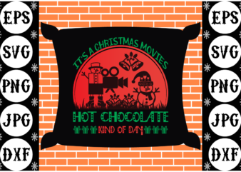 It’s a christmas movies hot chocolate kind of day t shirt design for sale