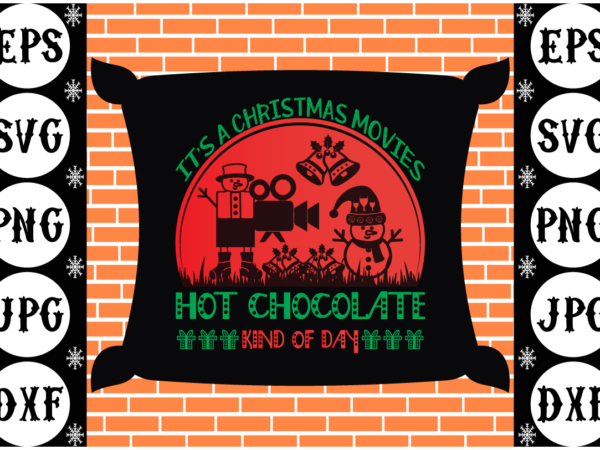 It’s a christmas movies hot chocolate kind of day t shirt design for sale