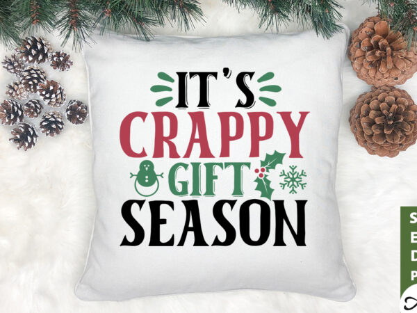 It’s crappy gift season svg t shirt design for sale