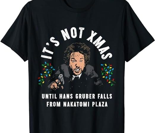 It’s not christmas until hans gruber falls t-shirt