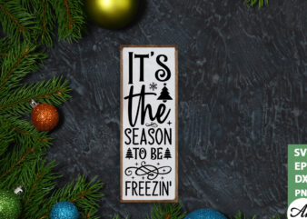 It’s the season to be freezin’ porch sign SVG t shirt design for sale