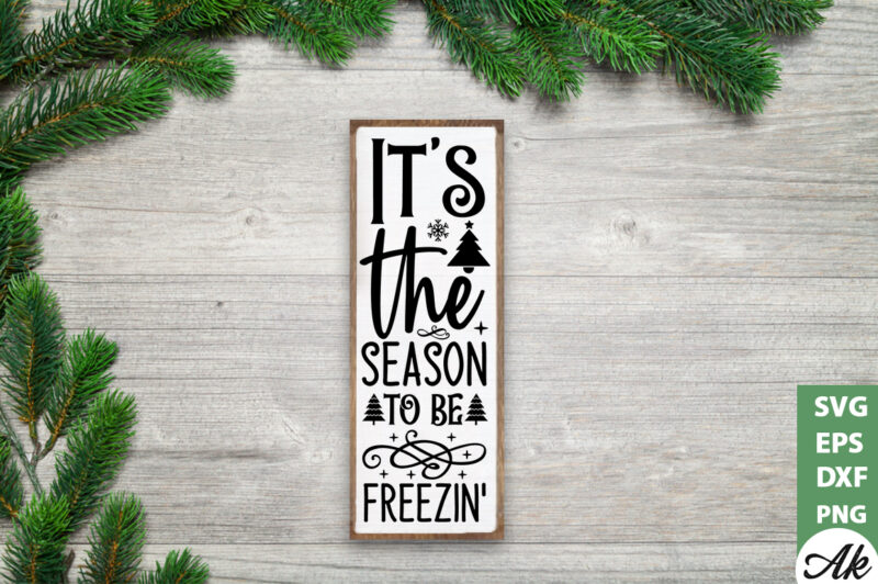 It’s the season to be freezin’ porch sign SVG