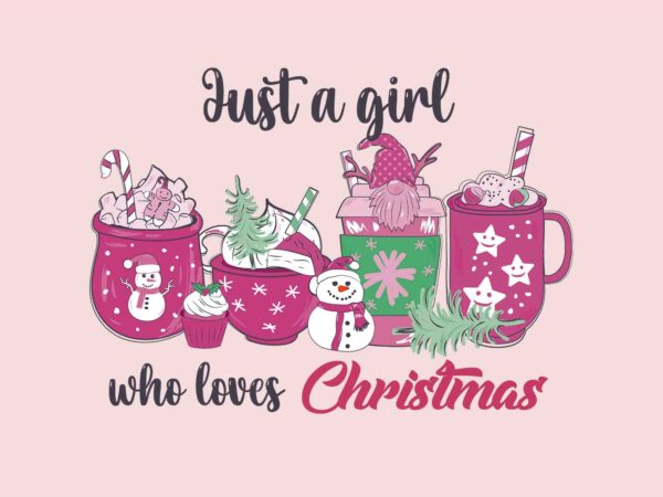 Just a girl who loves christmas svg, pink christmas svg, pink winter svg, pink santa svg, pink santa claus svg, christmas svg vector clipart